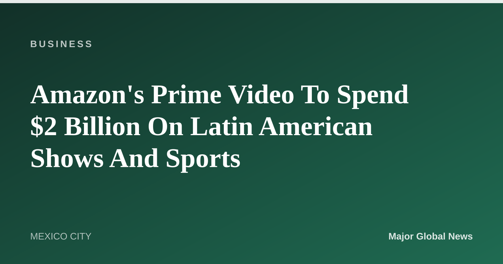 Amazon's Prime Video To Spend $2 Billion On Latin American Shows And Sports