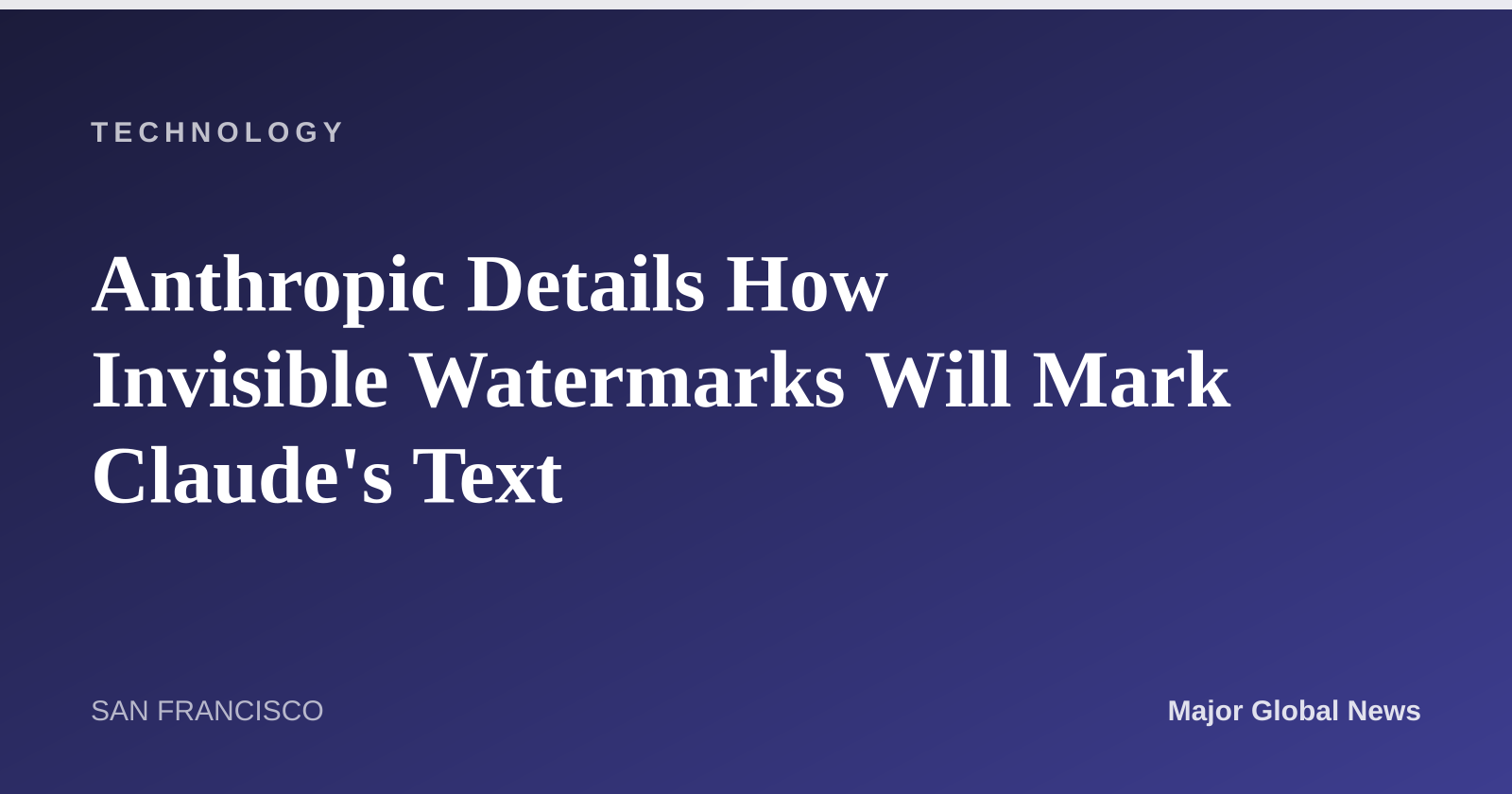 Anthropic Details How Invisible Watermarks Will Mark Claude's Text