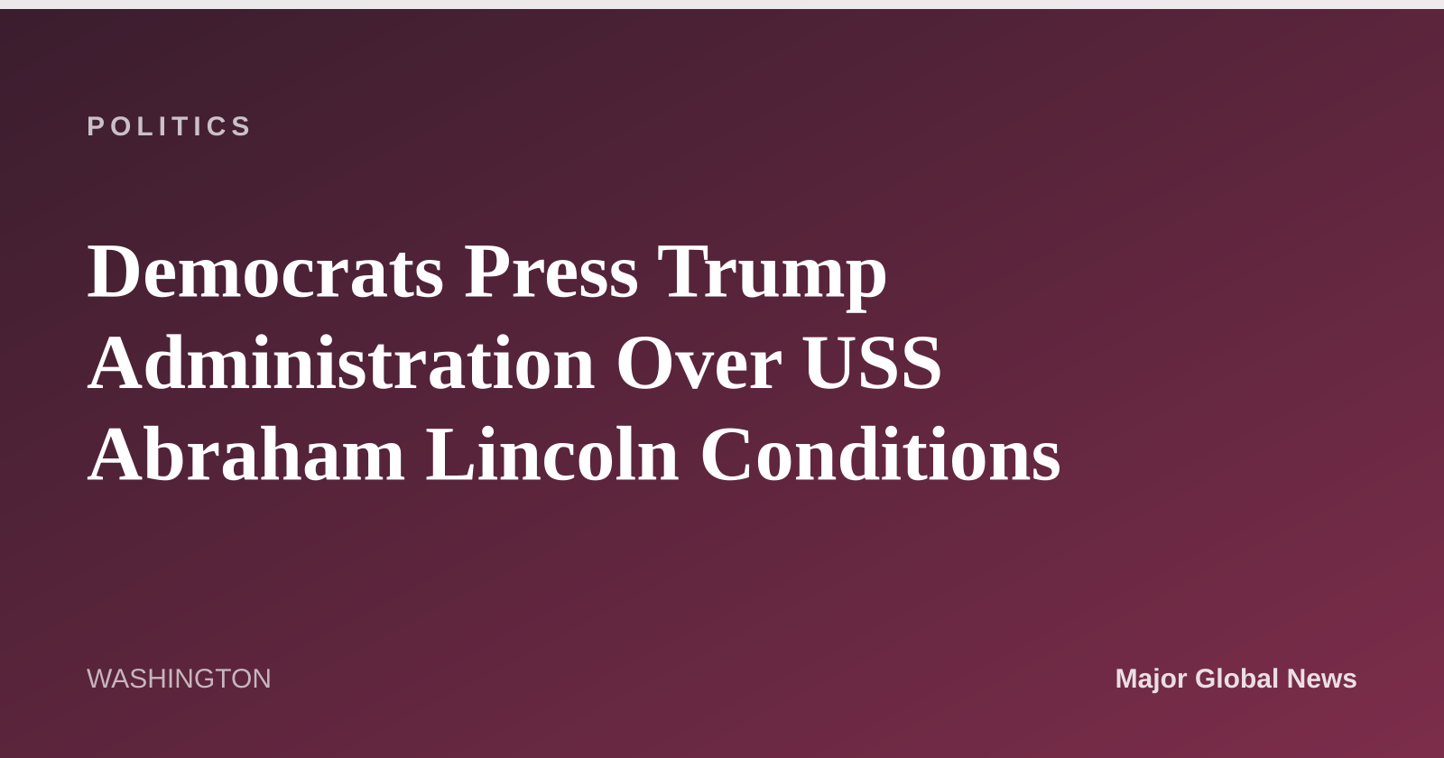 Democrats Press Trump Administration Over USS Abraham Lincoln Conditions