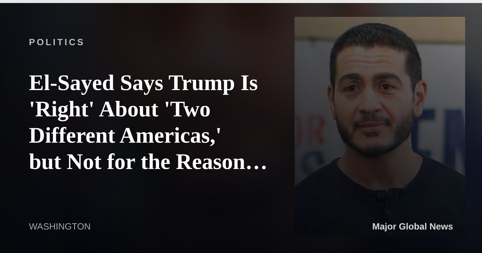 El-Sayed Says Trump Is 'Right' About 'Two Different Americas,' but Not for the Reason Trump Meant