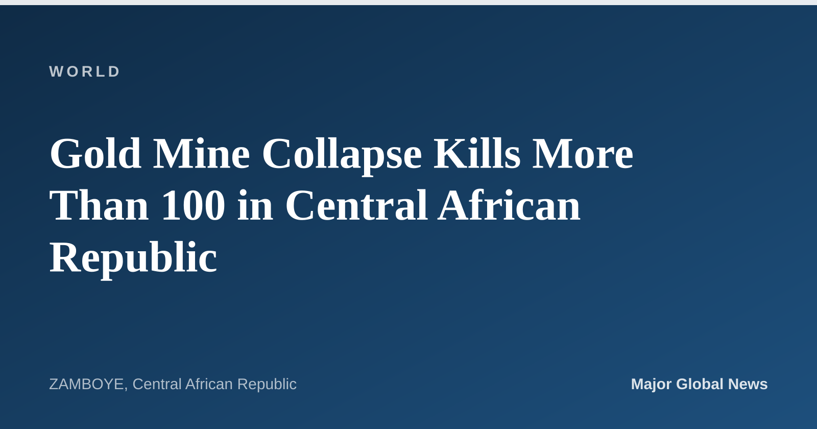 Gold Mine Collapse Kills More Than 100 in Central African Republic