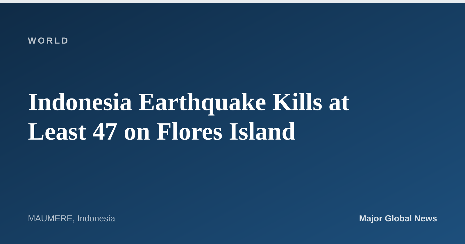 Indonesia Earthquake Kills at Least 47 on Flores Island