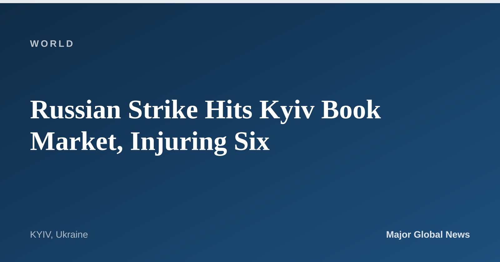 Russian Strike Hits Kyiv Book Market, Injuring Six