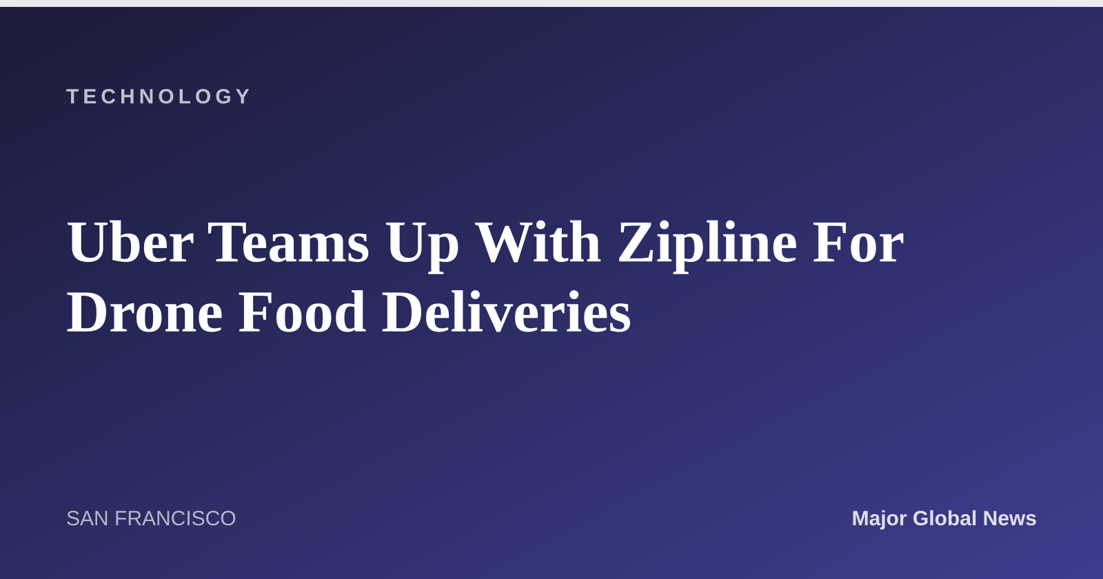 Uber Teams Up With Zipline For Drone Food Deliveries