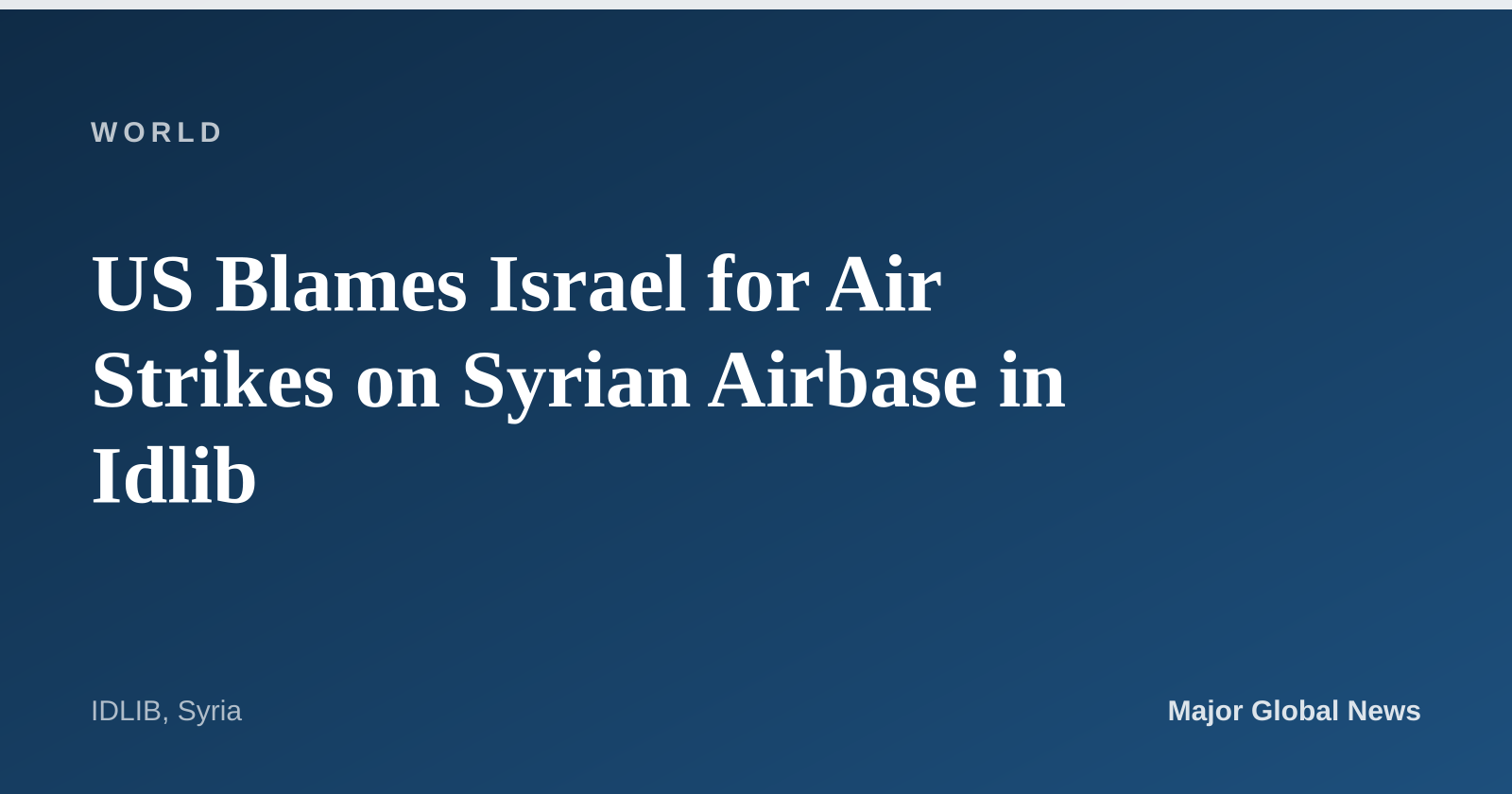 US Blames Israel for Air Strikes on Syrian Airbase in Idlib