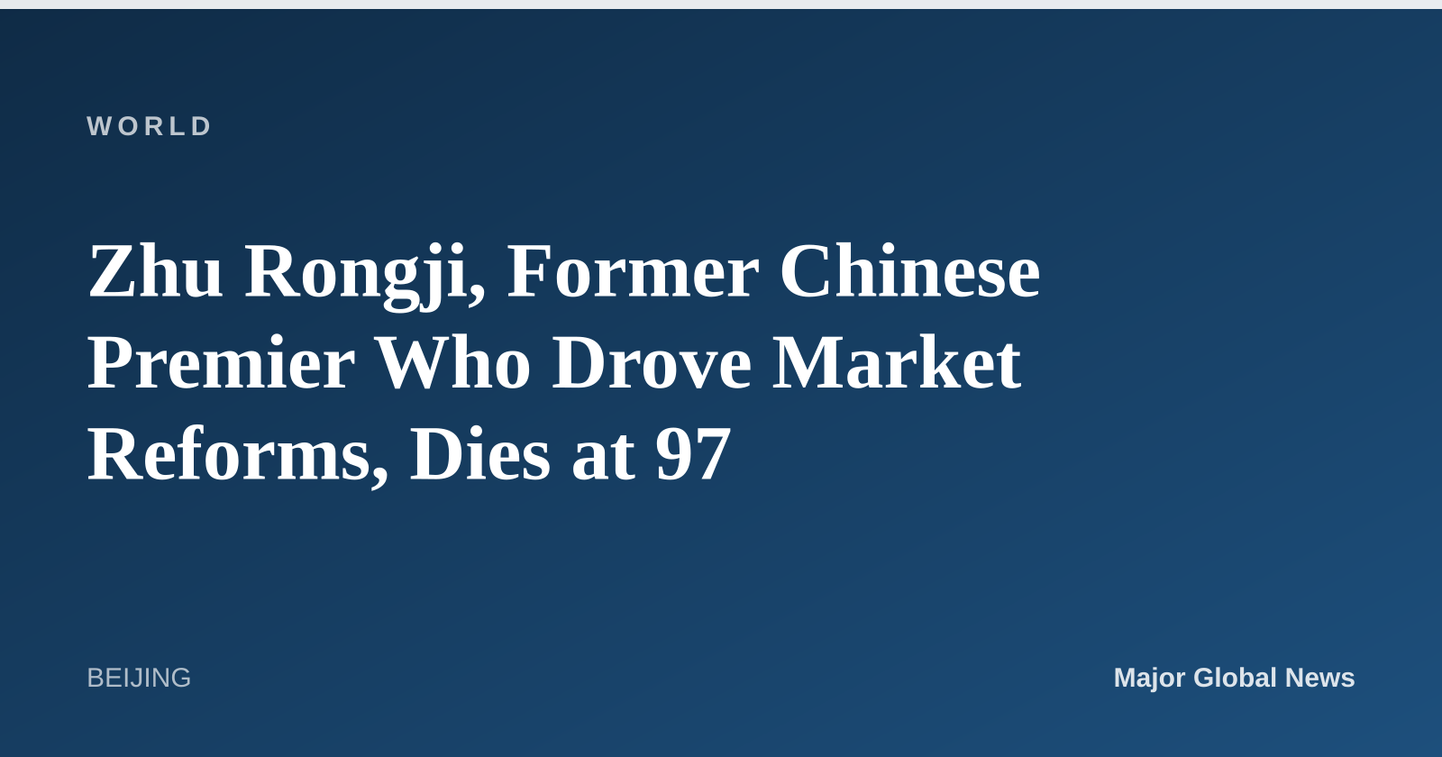 Zhu Rongji, Former Chinese Premier Who Drove Market Reforms, Dies at 97